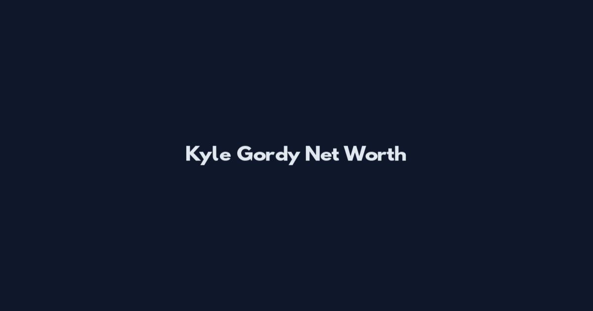 Kyle Gordy Net Worth