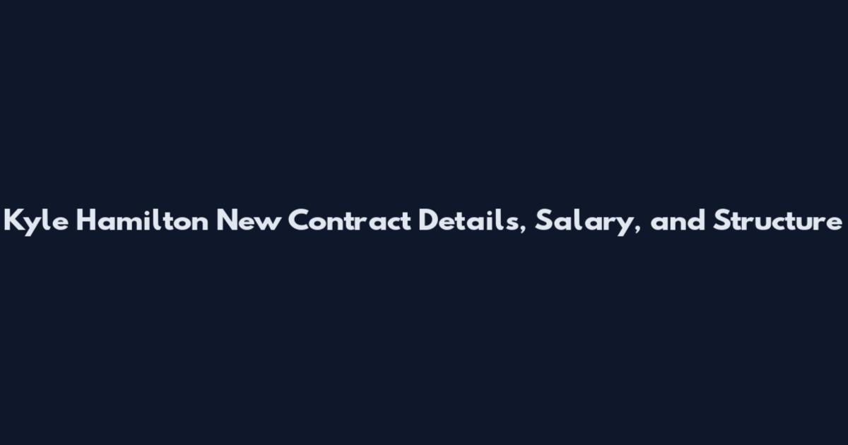 Kyle Hamilton New Contract Details, Salary, and Structure