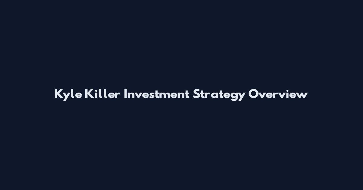 Kyle Killer Investment Strategy Overview