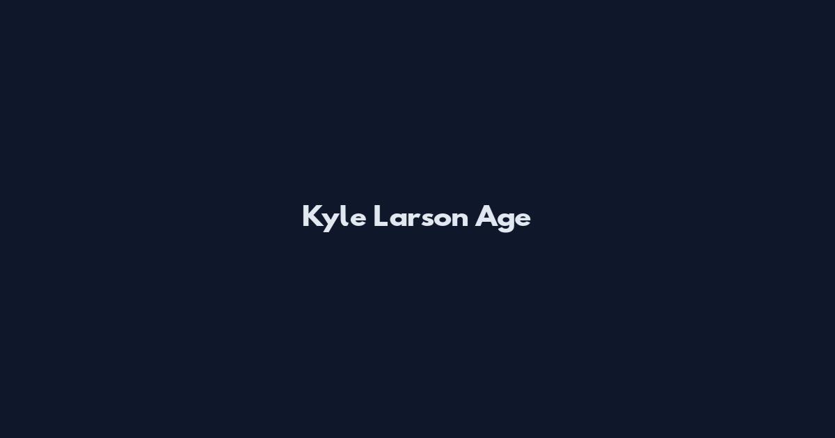 Kyle Larson Age