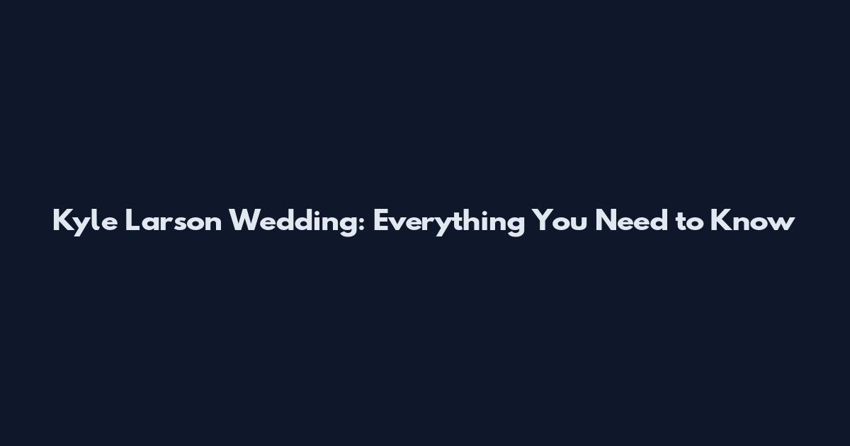 Kyle Larson Wedding: Everything You Need to Know