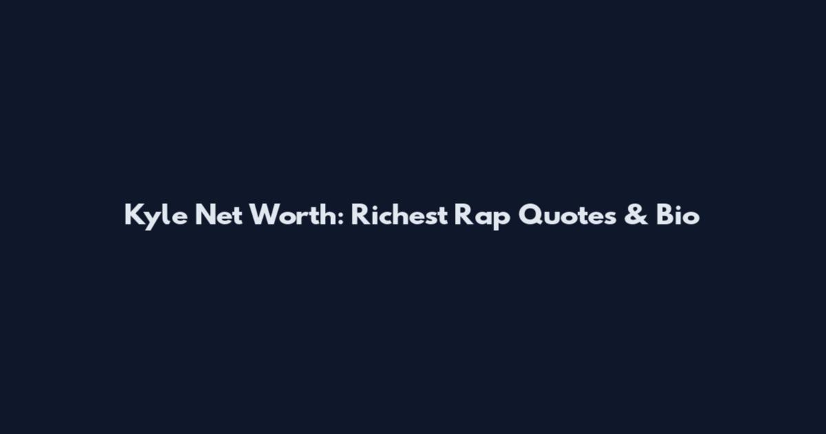 Kyle Net Worth: Richest Rap Quotes & Bio