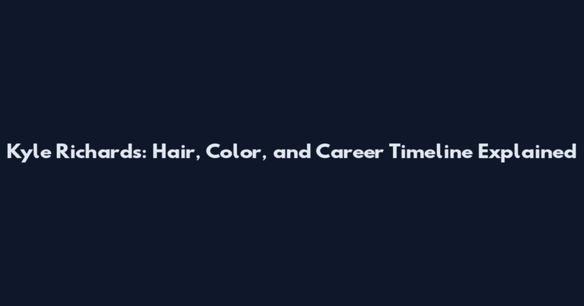 Kyle Richards: Hair, Color, and Career Timeline Explained