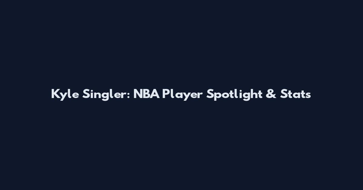 Kyle Singler: NBA Player Spotlight & Stats