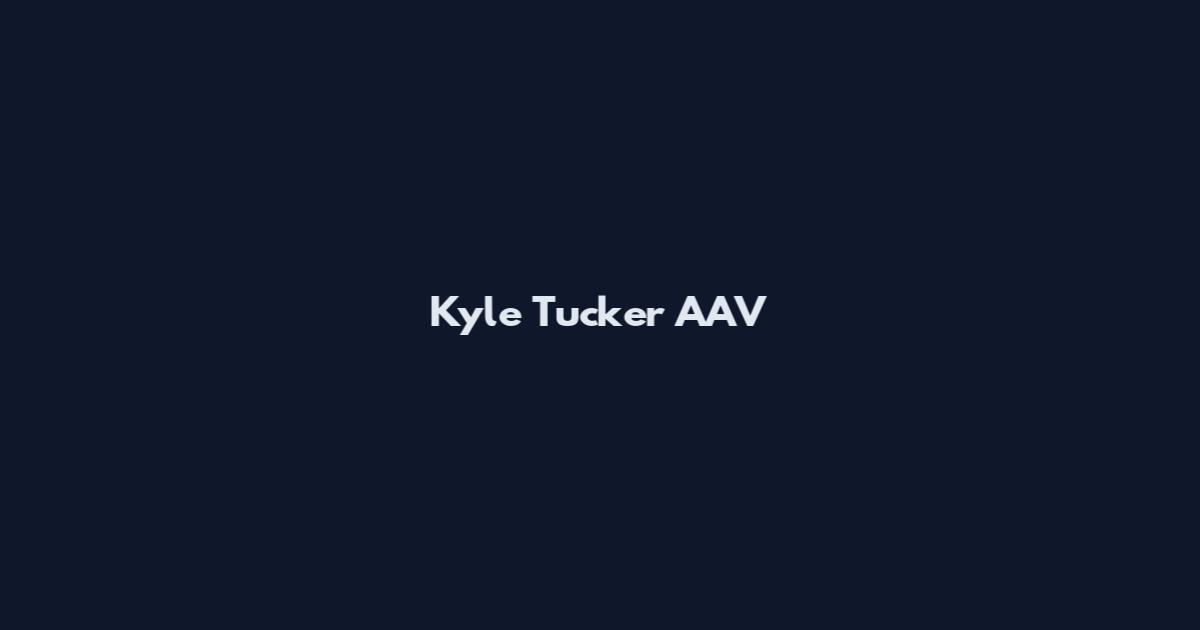 Kyle Tucker AAV