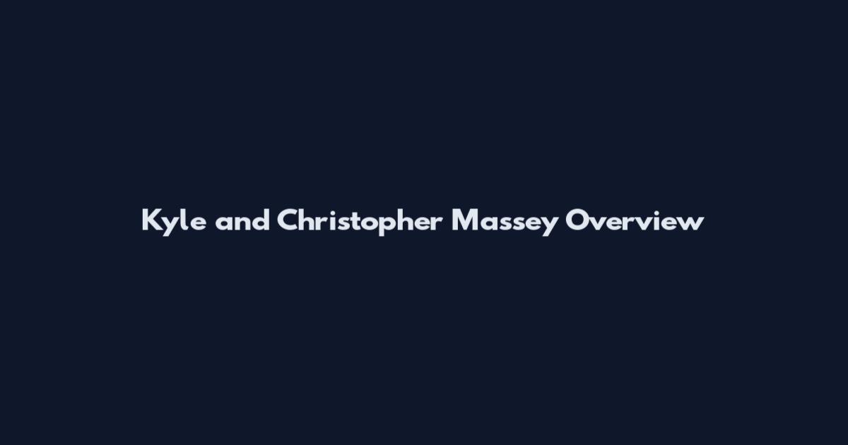 Kyle and Christopher Massey Overview