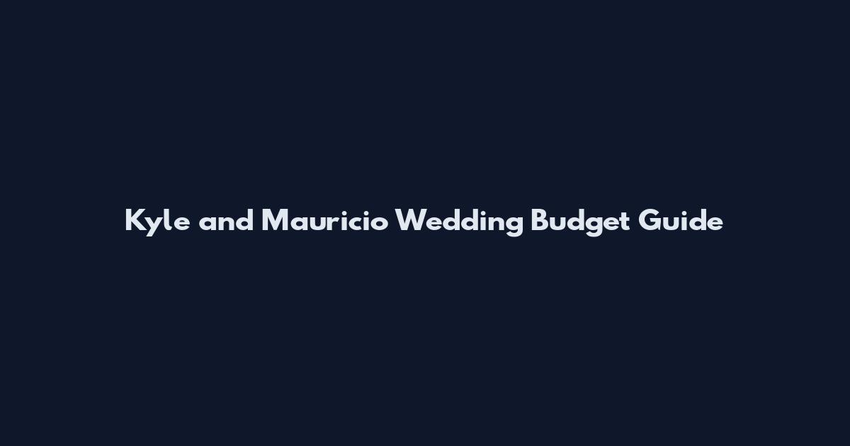 Kyle and Mauricio Wedding Budget Guide
