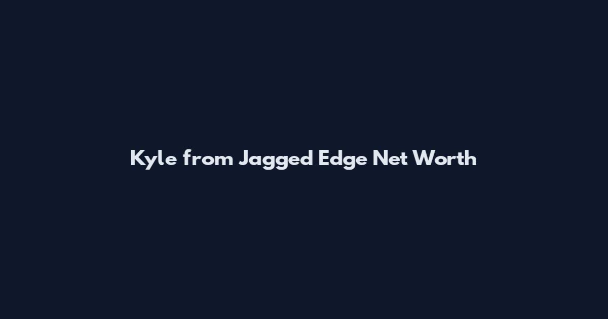 Kyle from Jagged Edge Net Worth