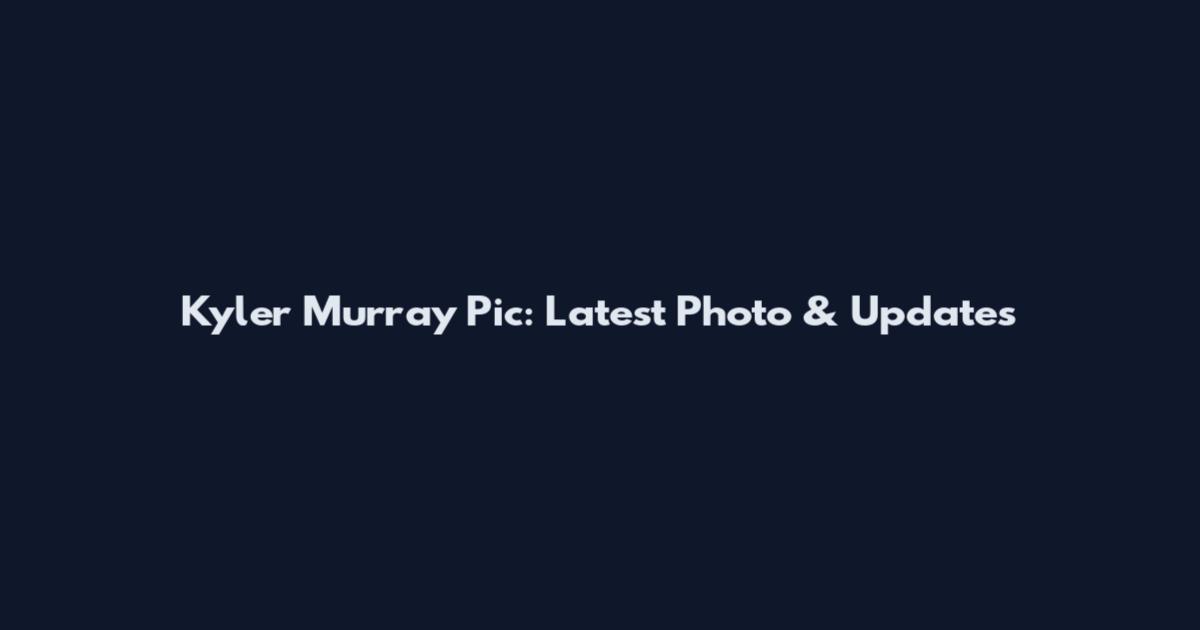 Kyler Murray Pic: Latest Photo & Updates