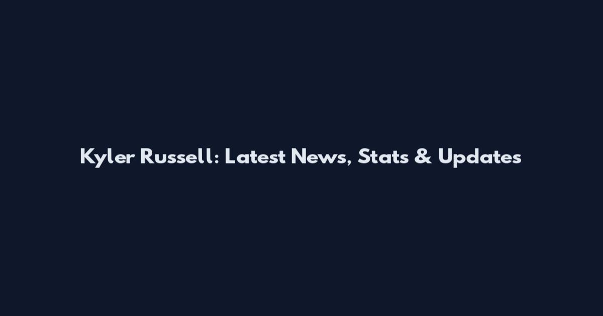 Kyler Russell: Latest News, Stats & Updates