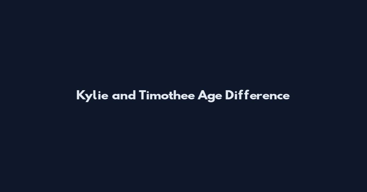 Kylie and Timothee Age Difference