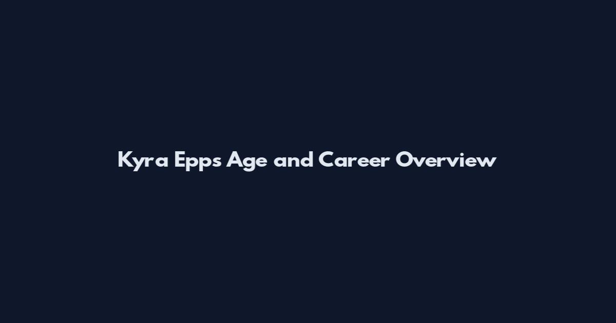 Kyra Epps Age and Career Overview
