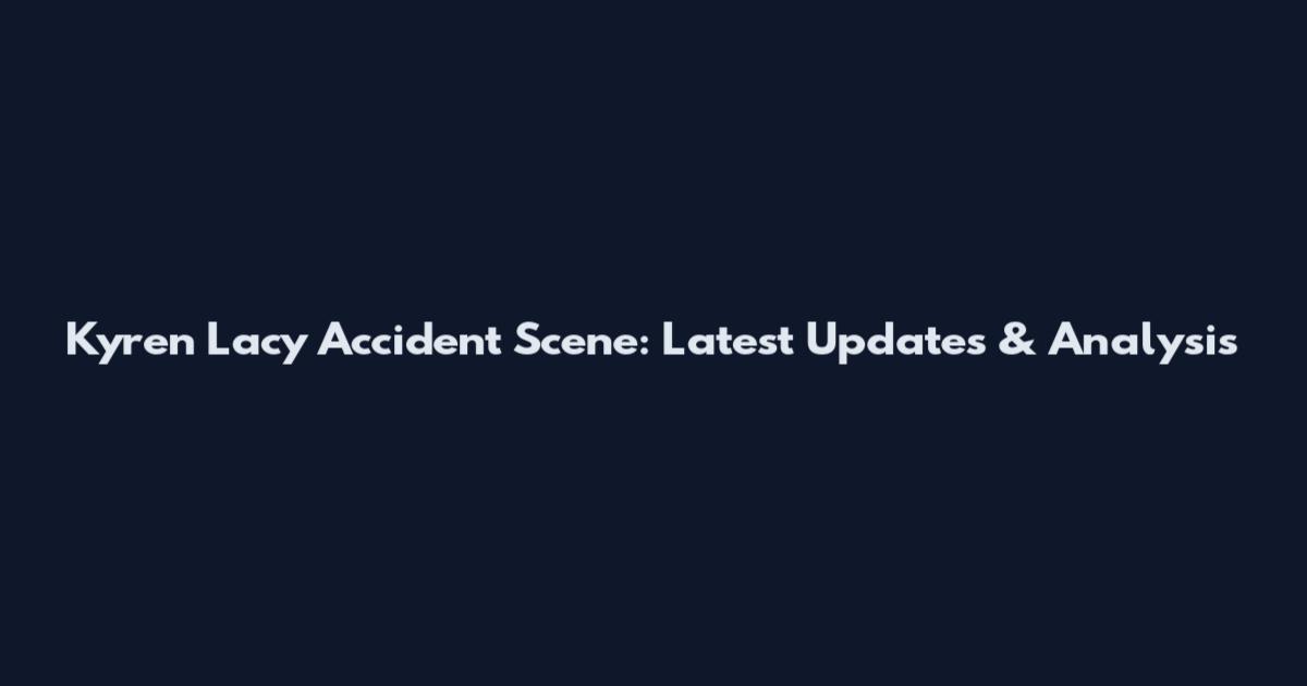 Kyren Lacy Accident Scene: Latest Updates & Analysis
