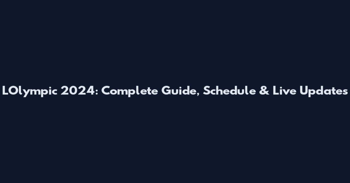 L'Olympic 2024: Complete Guide, Schedule & Live Updates