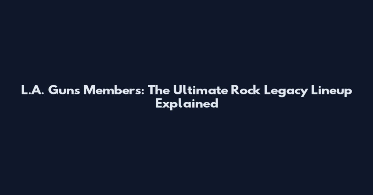 L.A. Guns Members: The Ultimate Rock Legacy Lineup Explained