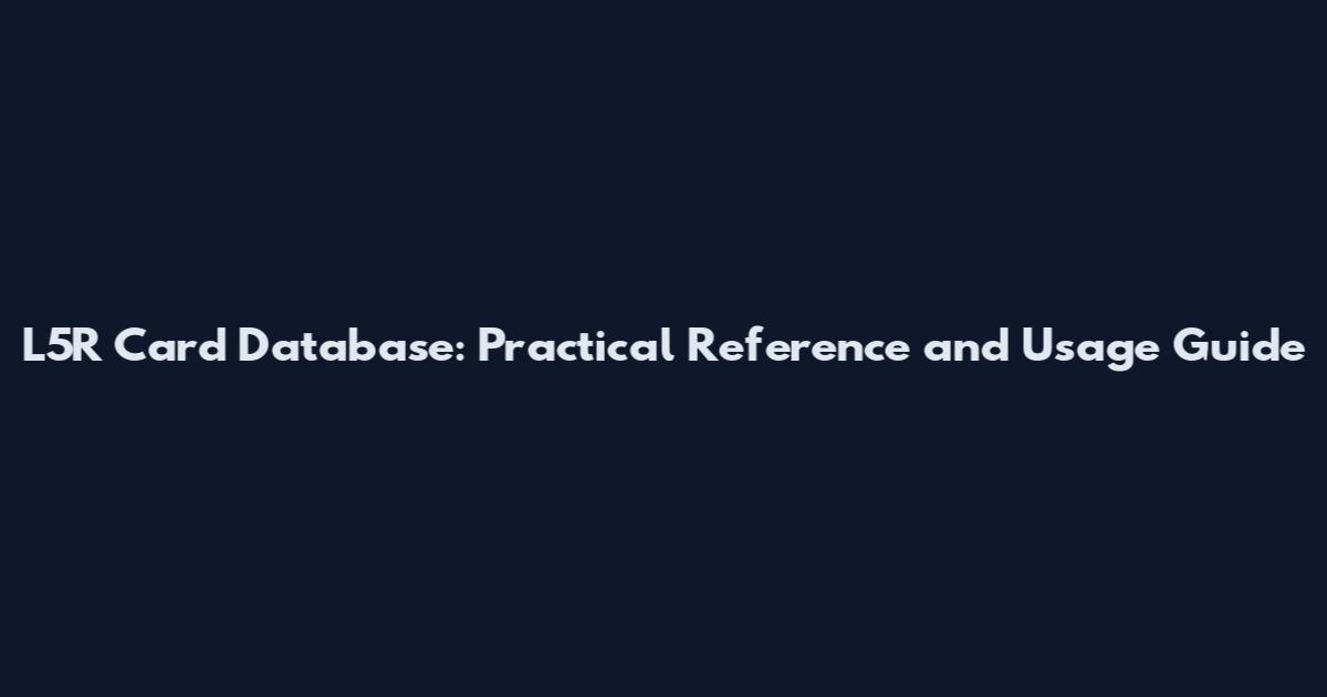 L5R Card Database: Practical Reference and Usage Guide