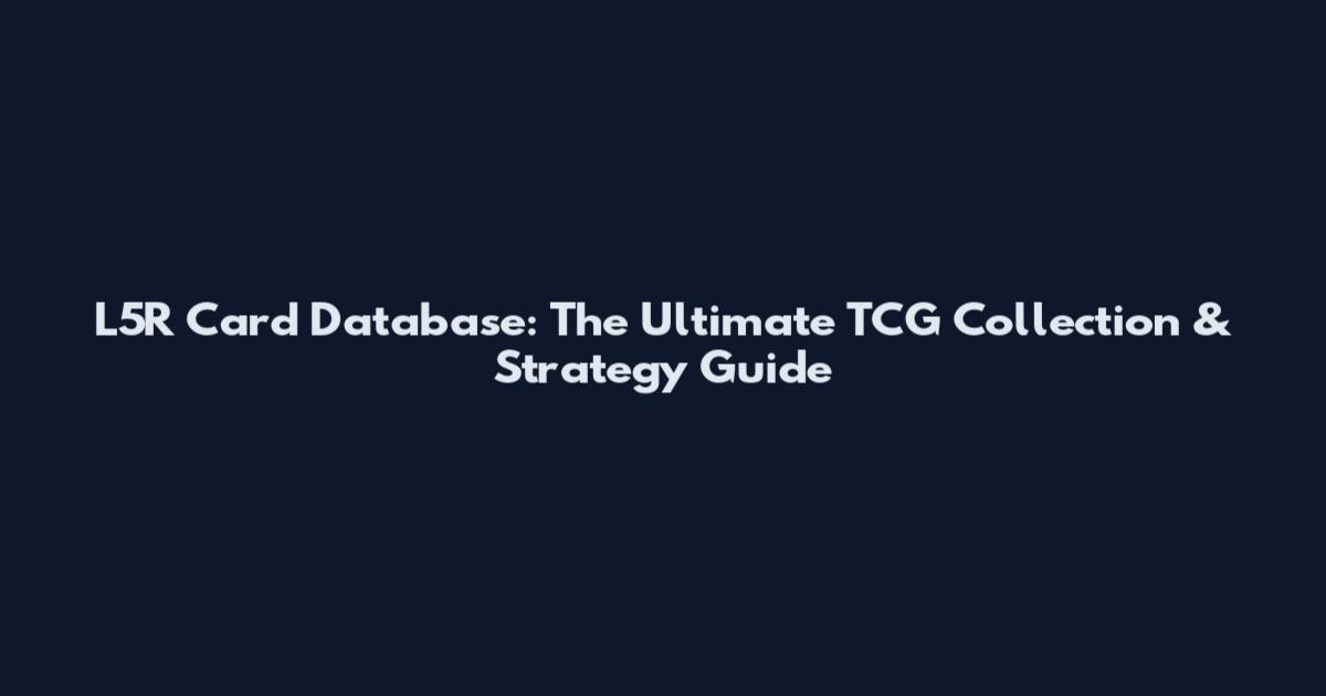 L5R Card Database: The Ultimate TCG Collection & Strategy Guide