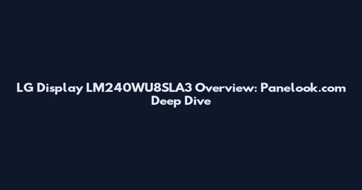 LG Display LM240WU8SLA3 Overview: Panelook.com Deep Dive