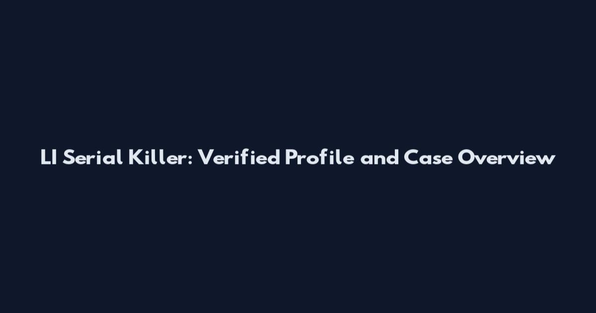 LI Serial Killer: Verified Profile and Case Overview