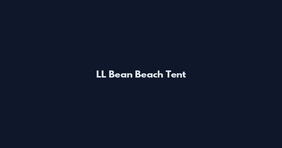 LL Bean Beach Tent