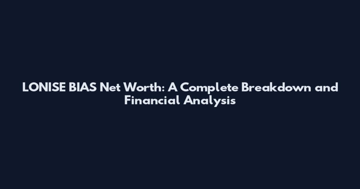 LONISE BIAS Net Worth: A Complete Breakdown and Financial Analysis