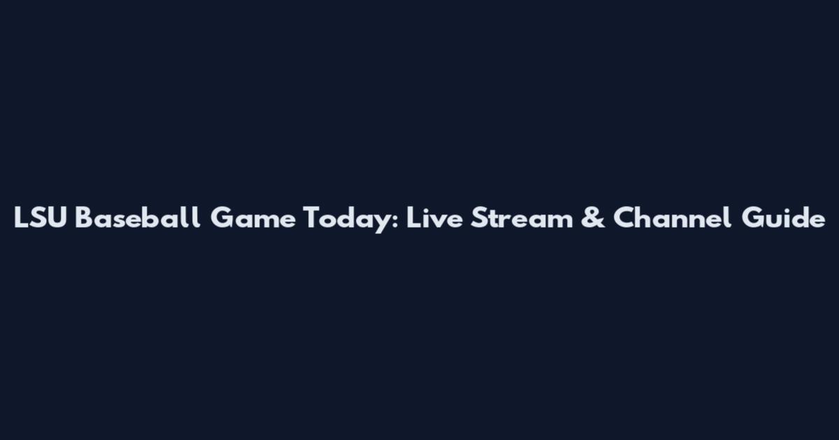 LSU Baseball Game Today: Live Stream & Channel Guide