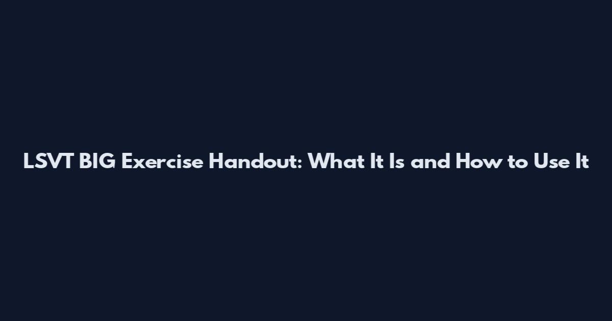 LSVT BIG Exercise Handout: What It Is and How to Use It