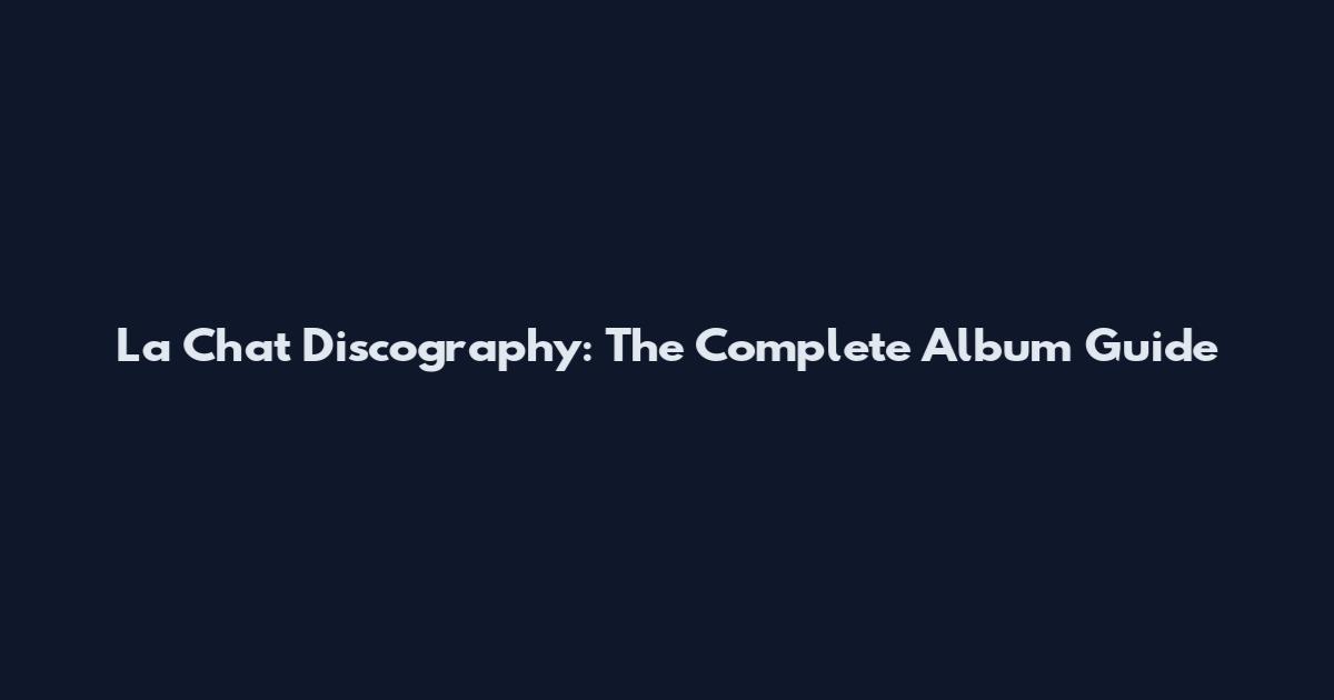 La Chat Discography: The Complete Album Guide