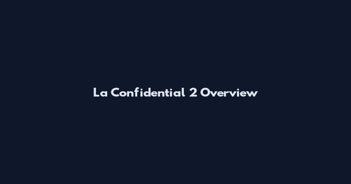 La Confidential 2 Overview