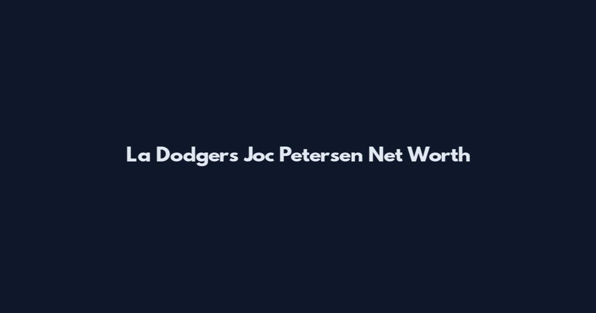 La Dodgers Joc Petersen Net Worth