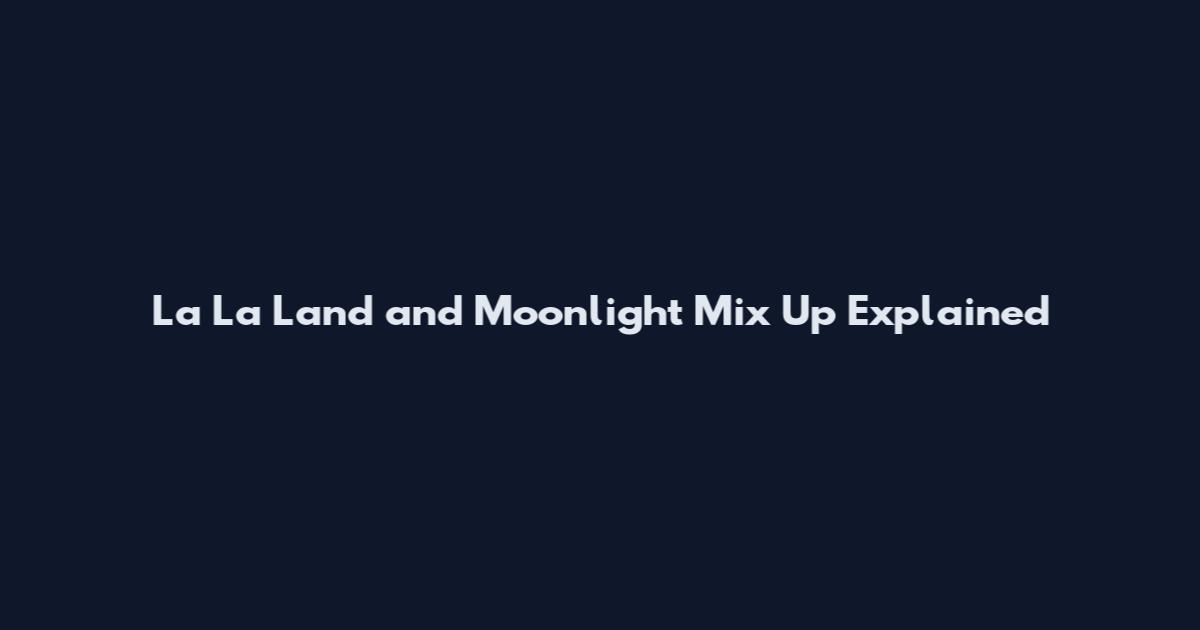 La La Land and Moonlight Mix Up Explained