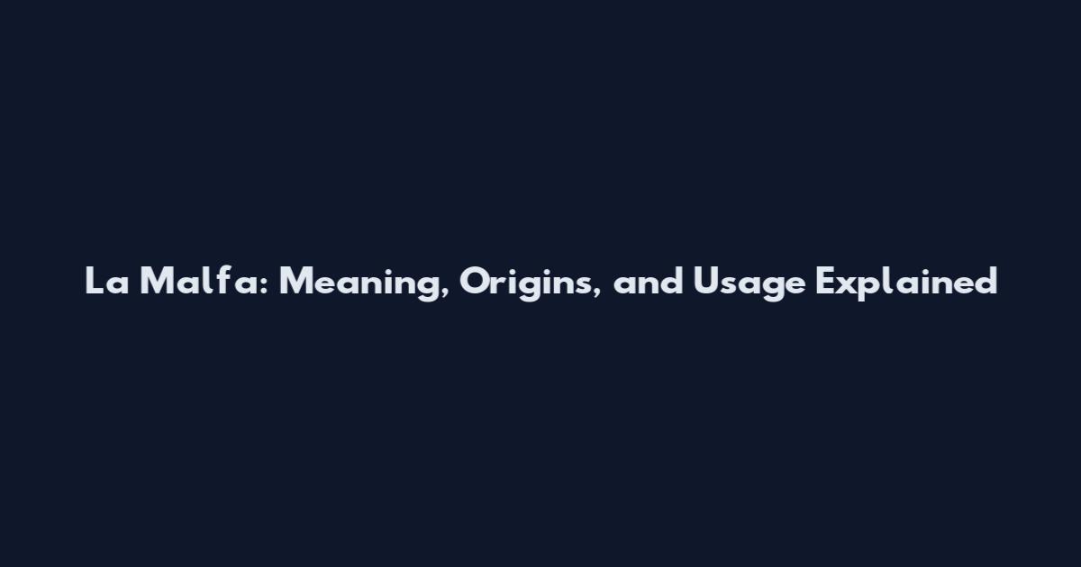 La Malfa: Meaning, Origins, and Usage Explained