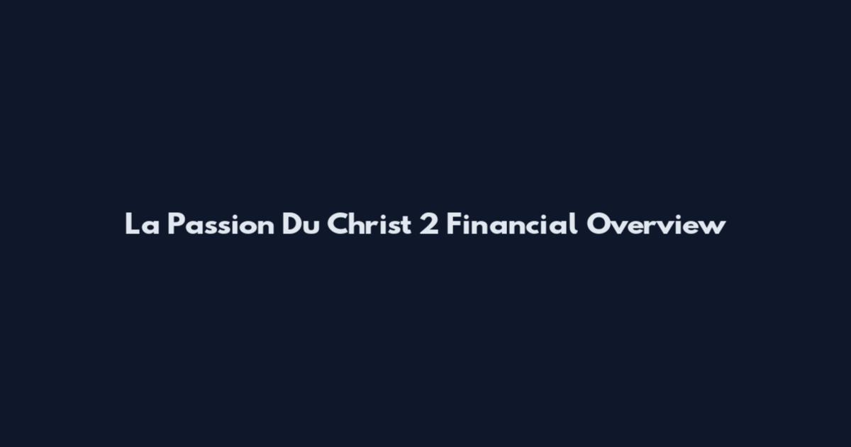 La Passion Du Christ 2 Financial Overview