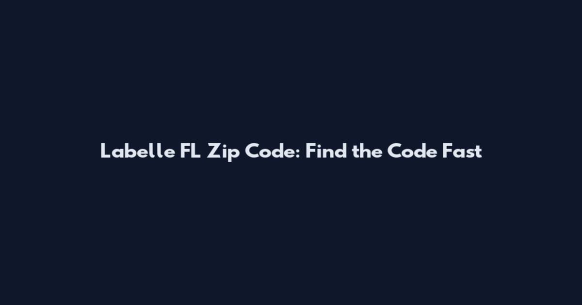 Labelle FL Zip Code: Find the Code Fast