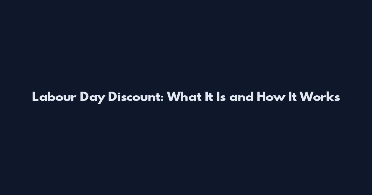 Labour Day Discount: What It Is and How It Works