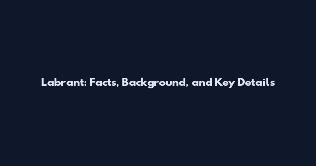 Labrant: Facts, Background, and Key Details
