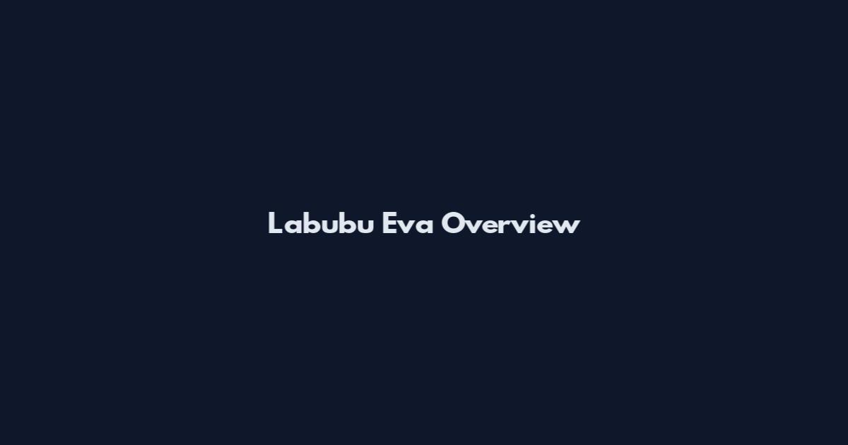 Labubu Eva Overview