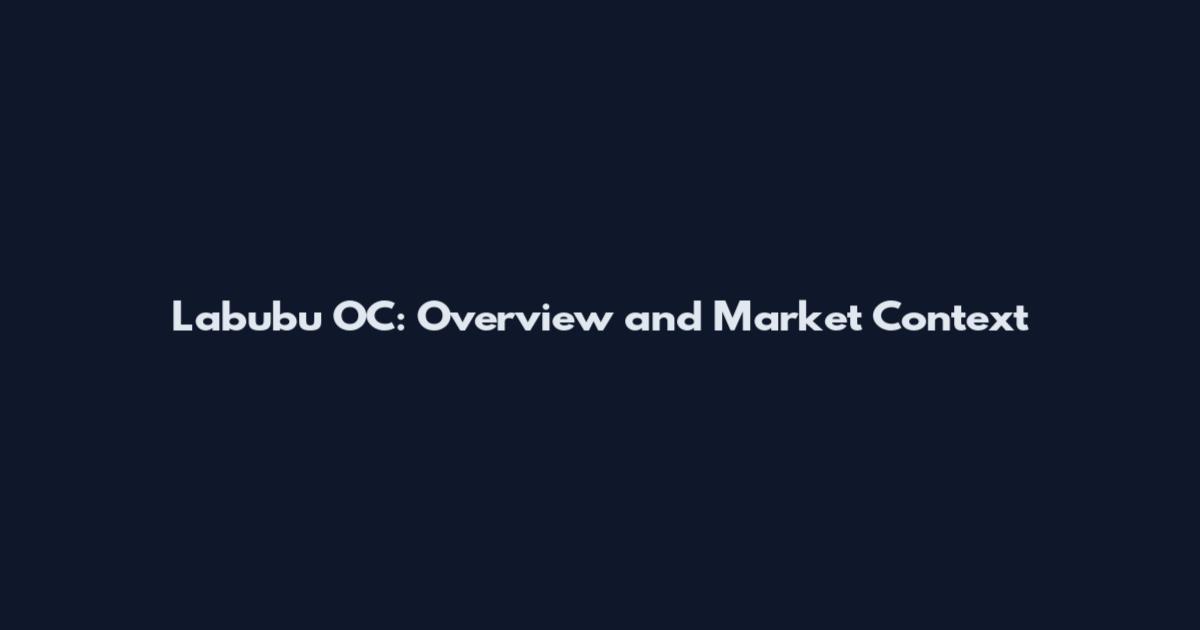 Labubu OC: Overview and Market Context