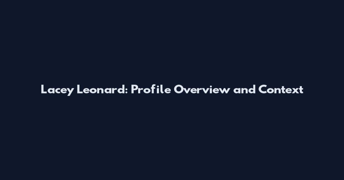 Lacey Leonard: Profile Overview and Context