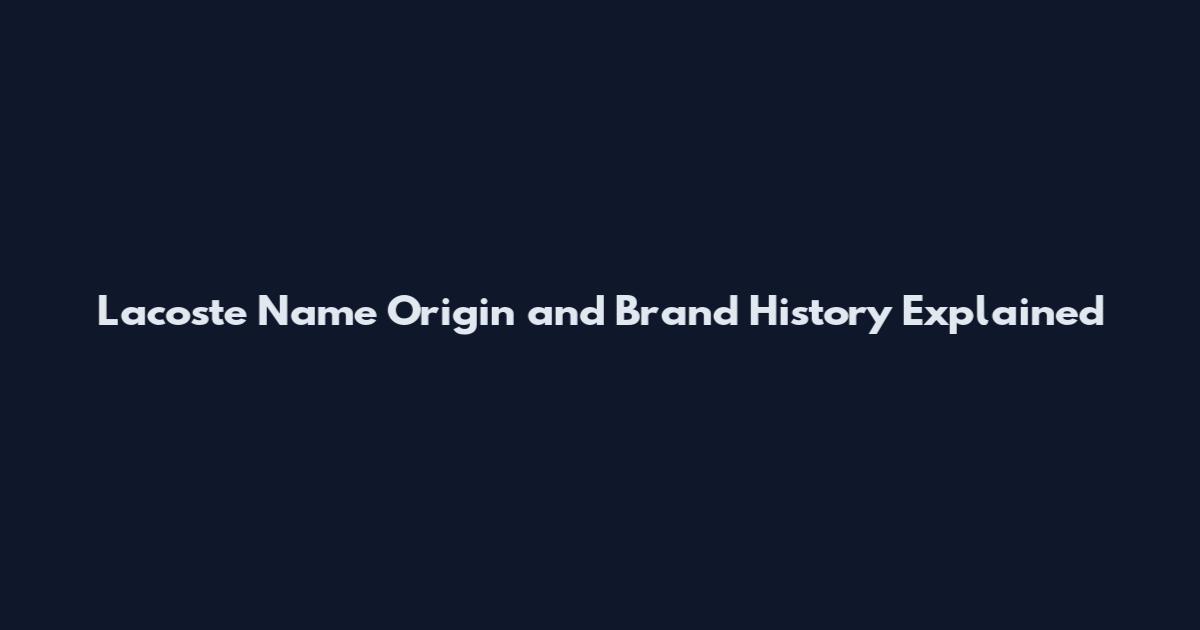 Lacoste Name Origin and Brand History Explained
