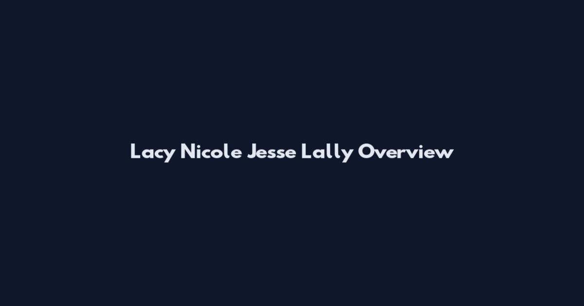 Lacy Nicole Jesse Lally Overview