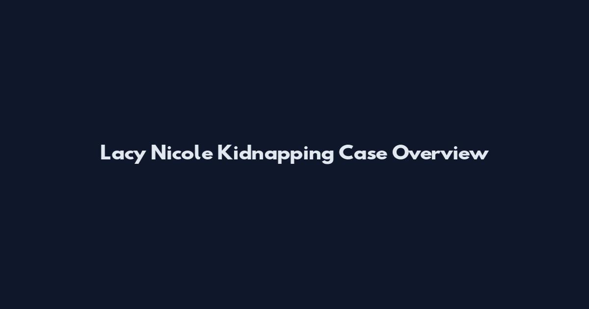 Lacy Nicole Kidnapping Case Overview