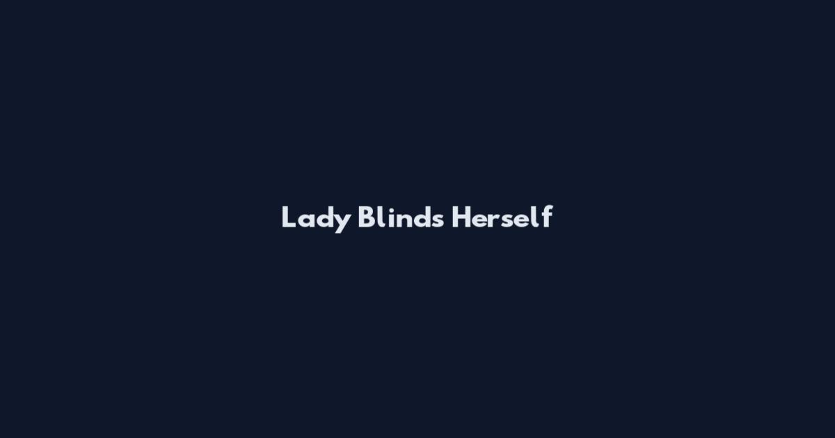 Lady Blinds Herself