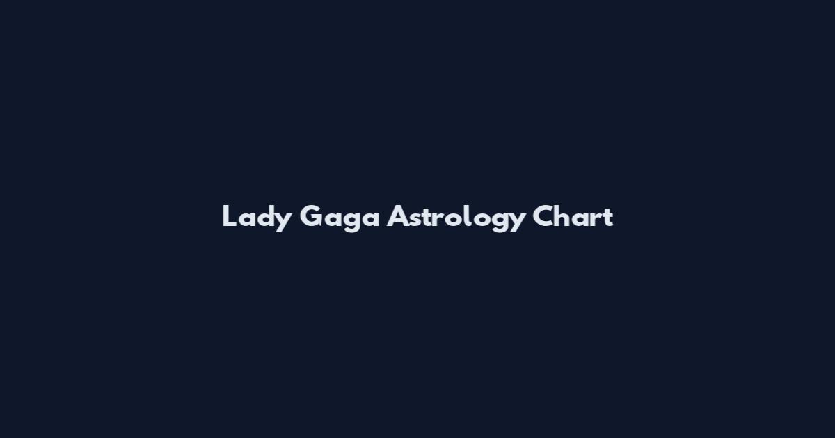 Lady Gaga Astrology Chart