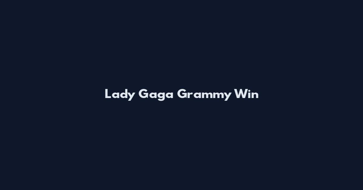 Lady Gaga Grammy Win