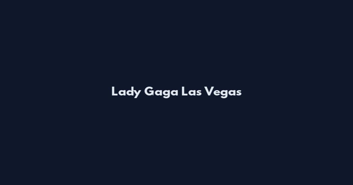 Lady Gaga Las Vegas