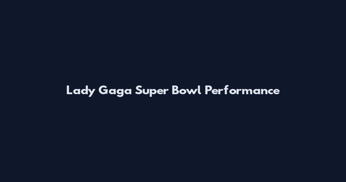 Lady Gaga Super Bowl Performance