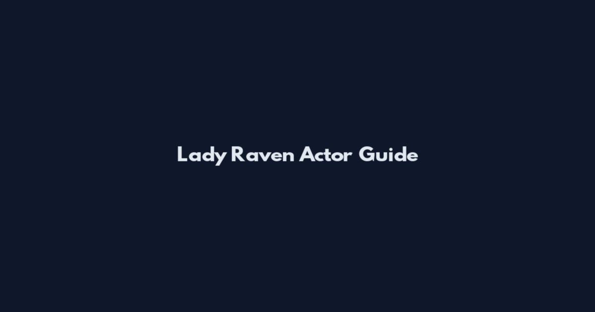 Lady Raven Actor Guide