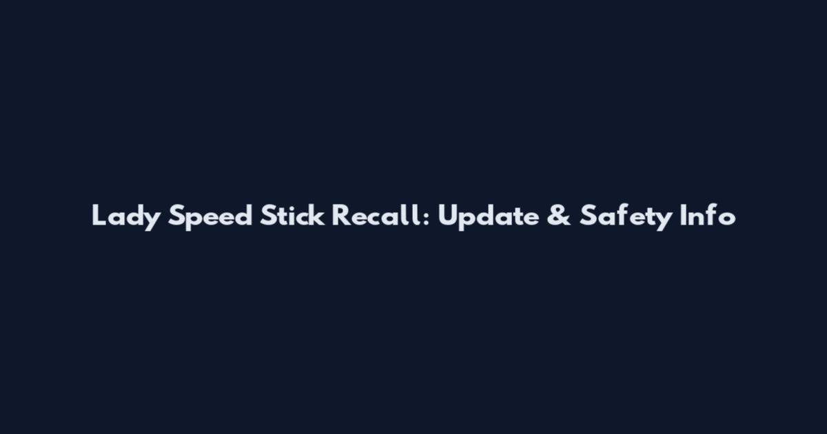 Lady Speed Stick Recall: Update & Safety Info