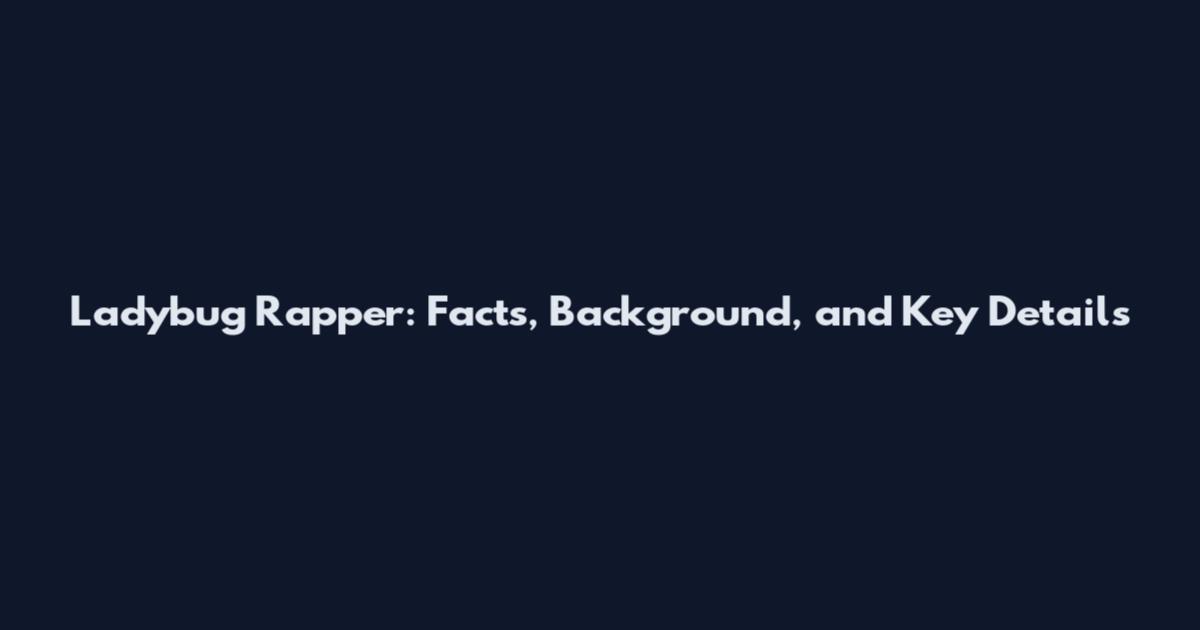 Ladybug Rapper: Facts, Background, and Key Details